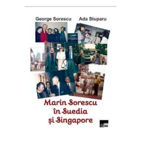 Marin Sorescu in Suedia si Singapore - George Sorescu, Ada Stuparu