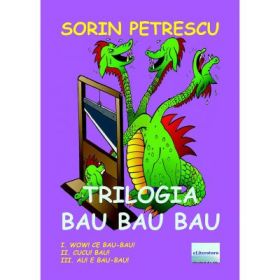 Trilogia Bau Bau Bau - Sorin Petrescu