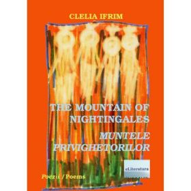 The Mountain of Nightingales. Muntele privighetorilor - Clelia Ifrim