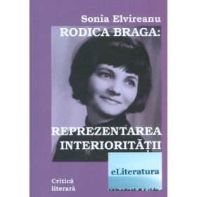 Rodica Braga. Reprezentarea interioritatii - Sonia Elvireanu