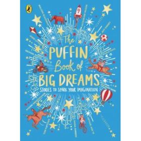The Puffin Book of Big Dreams