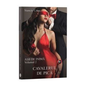 Asii de inima, volumul 2. Cavalerul de pica - Crina Stanciu