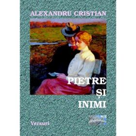 Pietre si inimi - Alexandru Cristian