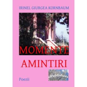 Momente. Amintiri - Irinel Giurgea Kornbaum
