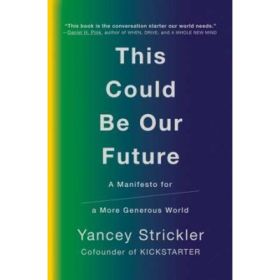 This Could Be Our Future - Yancey Strickler