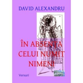 In absenta celui numit nimeni - David Alexandru