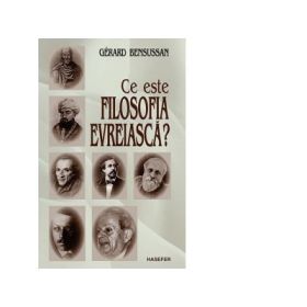 Ce este filosofia evreiasca? - Gerard Bensussan
