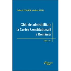 Ghid de admisibilitate la Curtea Constitutionala a Romaniei - Tudorel Toader