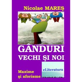 Ganduri vechi si noi - Nicolae Mares