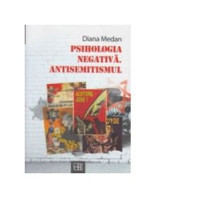 Psihologia negativa. Antisemitismul - Diana Medan