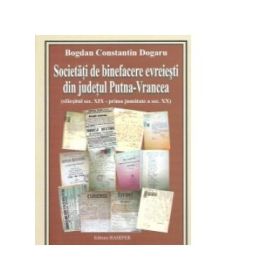 Societati de binefacere evreiesti din judetul Putna-Vrancea - Bogdan Constantin Dogaru