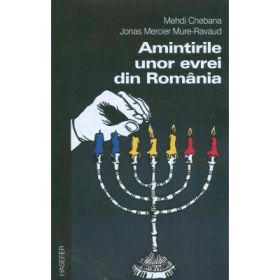 Amintirile unor evrei din Romania - Mehdi Chebana, Jonas Mercier Mure-Ravaud