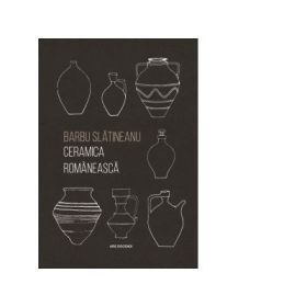 Ceramica romaneasca - Barbu Slatineanu