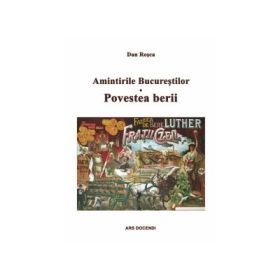 Amintirile Bucurestilor. Povestea berii - Dan Rosca