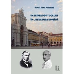 Imaginea Portugaliei in literatura romana - Daniel Silva Perdigao