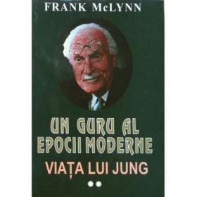 Un guru al epocii moderne. Viata lui Jung, volumul 2 - Frank McLynn
