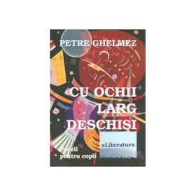 Cu ochii larg deschisi - Petre Ghelmez