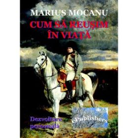 Cum sa reusim in viata? - Marius Mocanu