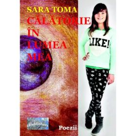 Calatorie in lumea mea - Sara Toma