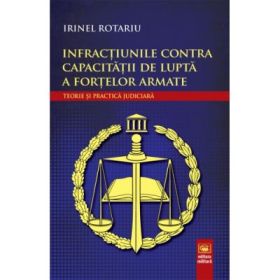 Infractiunile contra capacitatii de lupta a fortelor armate - Irinel Rotariu