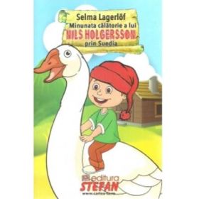 Minunata calatorie a lui Nils Holgersson prin Suedia - Selma Lagerlof