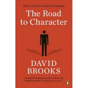 The Road to Character - David Brooks