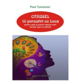 Carusel. 10 povestiri cu Luca - Paul Tumanian