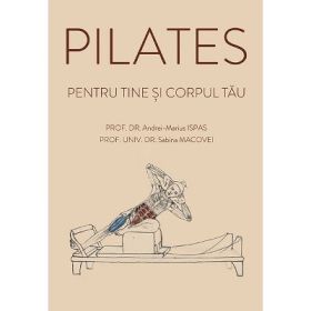 Pilates pentru tine si corpul tau - Andrei-Marius Ispas