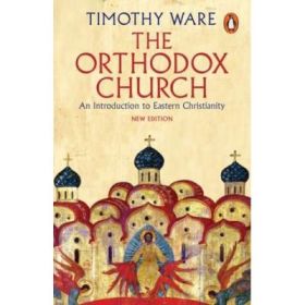 The Orthodox Church. An Introduction to Eastern Christianity - Timothy Ware