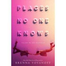 Places No One Knows - Brenna Yovanoff