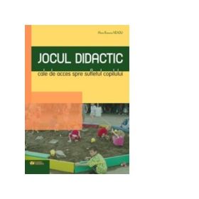 Jocul didactic - cale de acces spre sufletul copilului - Maria-Ramona Neagu