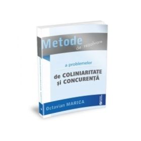 Metode de rezolvare a problemelor de coliniaritate si concurenta - Octavian Marica