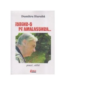 Iubind-o pe Amalasunda - Dumitru Huruba