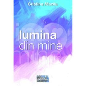 Lumina din mine - Cristina Mazilu