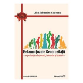 Metamorfozele generozitatii - Alin Sebastian Godeanu