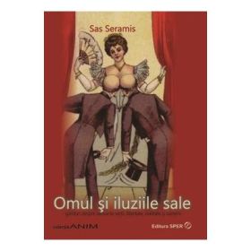 Omul si iluziile sale - Sas Seramis