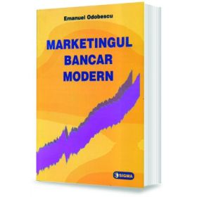 Marketingul bancar modern - Emanuel Odobescu