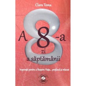 A 8-a zi a saptamanii. Inspiratii pentru a Respira Viata, profund si relaxat - Clara Toma