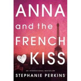 Anna and the French Kiss - Stephanie Perkins