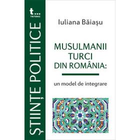 Musulmanii turci din Romania, un model de integrare - Iuliana Baiasu