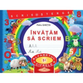 Invatam sa scriem. Scrie si sterge. Alfabetul si Cifrele - Petru Ghetoi