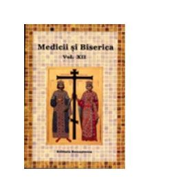 Medicii si Biserica, volumul 12. Crestinul in fata suferintei si a mortii - Volum Colectiv