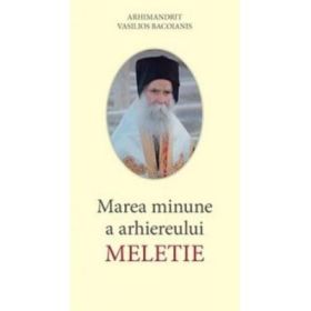 Marea minune a Arhiereului Meletie - Arhim. Vasilios Bacoianis