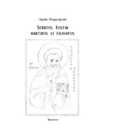 Sfantul Iustin Martirul si filosoful - Nicolae-Dragos Kerekes
