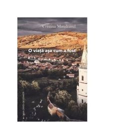 O viata asa cum a fost - Cristina Mandravel