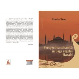 Perspectiva sofianica in Saga regelui Harald. Studiu privind articularea sensului din unghiul textemelor kenning - Flavia Teoc