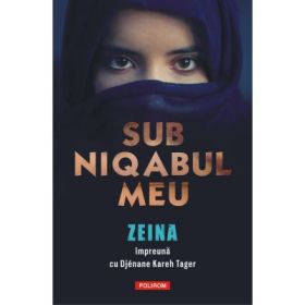 Sub niqabul meu - Zeina, Djenane Kareh Tager