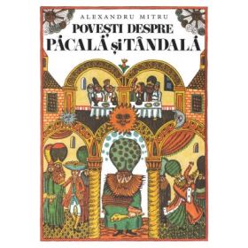 Povesti despre Pacala si Tandala - Alexandru Mitru