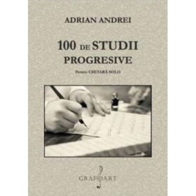 100 de studii progresive pentru chitara solo - Adrian Andrei