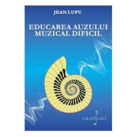 Educarea auzului muzical dificil - Jean Lupu